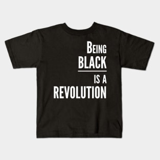 Being BLACK is a REVOLUTION Kids T-Shirt